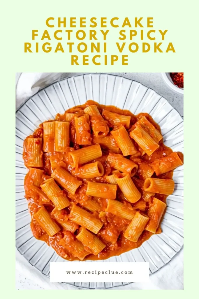 Cheesecake Factory Spicy Rigatoni Vodka